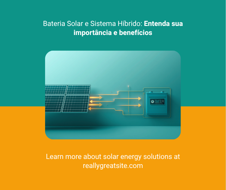 Bateria Solar e Sistema Híbrido: Quando Vale a Pena em Curitiba