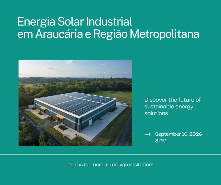Energia Solar Industrial em Araucária e Região Metropolitana de Curitiba