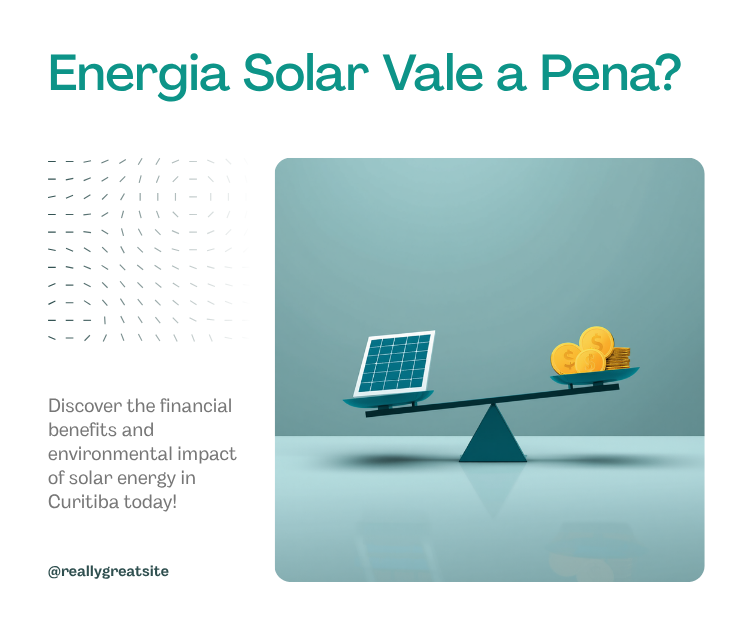 Energia Solar Vale a Pena em Curitiba? Veja Quando Faz Sentido